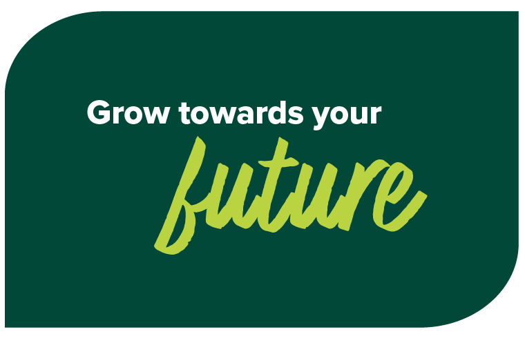 Grow towards your future