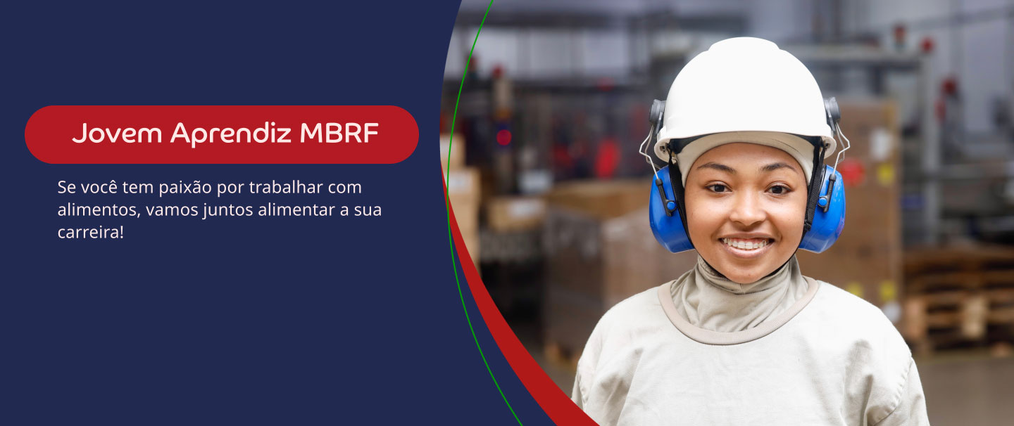 Jovem Aprendiz MBRF. Se você tem paixão por trabalhar com alimentos, vamos juntos alimentar a sua carreira!
